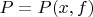 $P=P(x,f)$