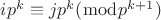 $ ip^{k} \equiv jp^{k}(\bmod p^{k+1}) $