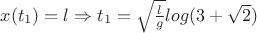 $x(t_{1})=l \Rightarrow t_{1}=\sqrt{\frac{l}{g}}log(3+\sqrt{2})$