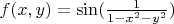 $f(x,y)=\sin(\frac{1}{1-x^2-y^2})$