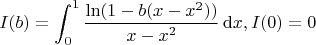 $$I(b)=\int_0^{1} \frac{\ln(1-b(x-x^2))}{x-x^2}\,{\rm d}x, I(0)=0$$