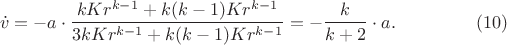 $$\dot v=-a\cdot\frac{kKr^{k-1}+k(k-1)Kr^{k-1}}{3kKr^{k-1}+k(k-1)Kr^{k-1}}=-\frac k{k+2}\cdot a.\eqno{(10)}$$