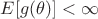 $ E[g(\theta)] < \infty$
