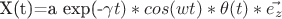 X(t)=a exp(-{\gamma}t)*cos(wt)*{\theta}(t)*\vec{e_z}