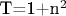 T=1+n^2