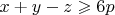 $x+y-z \geqslant 6p$