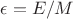$\epsilon=E/M$