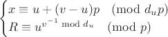 $$\begin{cases}x\equiv u+(v-u)p\pmod{d_u p}\\
R\equiv u^{v^{-1}\bmod d_u}\pmod p\end{cases}$$