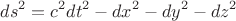 $$ds^2 = c^2 dt^2 - dx^2 - dy^2 - dz^2$$