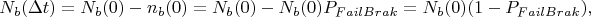 $$N_b(\Delta t)=N_b(0)-n_b(0)=N_b(0)-N_b(0)P_{FailBrak}=N_b(0)(1-P_{FailBrak}),$$