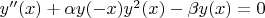 $y''(x)+\alpha y(-x) y^2(x)-\beta y(x)=0$