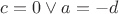 $c=0 \vee a=-d$