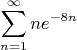 $$\sum\limits_{n=1}^{\infty} ne^{-8n}$$