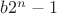 $b2^n-1$