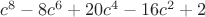 $c^8-8c^6+20c^4-16c^2+2$