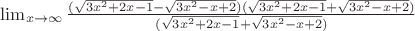 $\lim_{x\to\infty} \frac{(\sqrt{3x^2+2x-1} -\sqrt{3x^2-x+2})(\sqrt{3x^2+2x-1} +\sqrt{3x^2-x+2})}{(\sqrt{3x^2+2x-1} +\sqrt{3x^2-x+2})}$