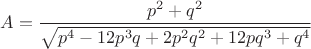 $A=\dfrac{p^2+q^2}{\sqrt{p^4 - 12p^3{q} + 2p^2{q^2} + 12pq^3 + q^4}}$