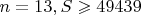 $n=13, S \geqslant 49439$