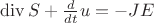 $\operatorname{div}S+\frac{d}{dt}u=-JE$