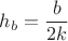 $h_b=\dfrac{b}{2k}$