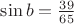 $\sin b =\frac{39}{65}$