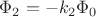$\Phi_2 = -k_2 \Phi_0$