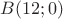$ B(12;0)$