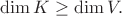 $$
\dim{K} \ge \dim{V}.
$$