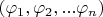 $(\varphi_1, \varphi_2, ... \varphi_n)$
