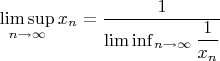 $$
\limsup_{n \to \infty} x_n = \dfrac{1}{\liminf_{n \to \infty} \dfrac{1}{x_n}}
$$