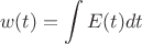$$w(t)= \int\limits_{}^{}E(t)dt$$ $$w(t)= \int\limits_{}^{}E(t)dt$$