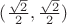 $(\frac{\sqrt2}2,\frac{\sqrt2}2)$