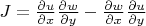 $J=\frac{\partial u}{\partial x}\frac{\partial w}{\partial y}-\frac{\partial w}{\partial x}\frac{\partial u}{\partial y}$