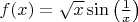 $f(x)=\sqrt{x} \sin \left ( \frac{1}{x} \right ) $