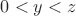 $0<y<z$ $0<y<z$