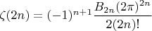 $\zeta(2n)=(-1)^{n+1}\dfrac{B_{2n}(2\pi)^{2n}}{2(2n)!}$
