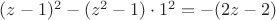$(z-1)^2-(z^2-1)\cdot 1^2=-(2z-2)$