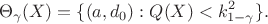 $$\Theta_\gamma(X)  = \{(a,d_0) : Q(X) < k_{1-\gamma}^2\}.$$