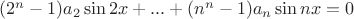 $(2^n - 1)a_2\sin 2x + ... + (n^n - 1)a_n\sin nx = 0$