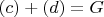 $(c)+(d)=G$