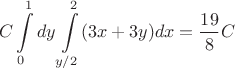 $$C\int\limits_{0}^1dy\int\limits_{y/2}^{2}(3x+3y)dx=\dfrac{19}{8}C$$