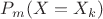 $P_m(X=X_k)$