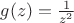 $g(z)=\frac{1}{z^2}\\$