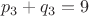 $$p_3+q_3=9$$