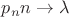 $p_nn\to\lambda$