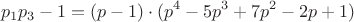 $$p_1p_3-1=(p-1)\cdot(p^4-5p^3+7p^2-2p+1)$$