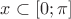 $x \subset [0; \pi ]$