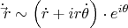 $\dot \vec r \sim \left( {\dot r + ir\dot \theta } \right) \cdot e^{i\theta } $