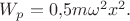 $W_p=0{,}5m\omega^2x^2.$ $W_p=0{,}5m\omega^2x^2.$