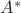 $ A^*$